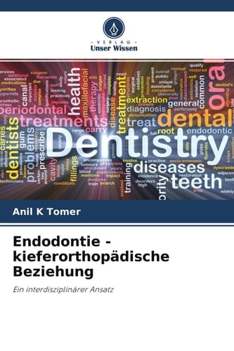 Endodontie - kieferorthopädische Beziehung: Ein interdisziplinärer Ansatz (German Edition)