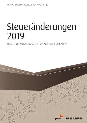 Steueränderungen 2019 Umfassende Analyse der steuerlichen Änderungen 2018/2019