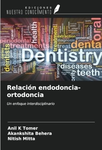 Relación endodoncia-ortodoncia: Un enfoque interdisciplinario (Spanish Edition)