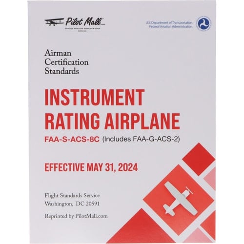 Airman Certification Standards - Instrument Rating - Airplane: FAA-S-ACS-8C (Includes FAA-G-ACS-2)