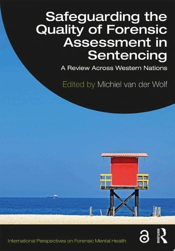 Safeguarding the Quality of Forensic Assessment in Sentencing A Review Across Western Nations