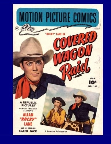 Motion Picture Comics: Covered Wagon Raid (1951) Starring Allan Rocky Lane