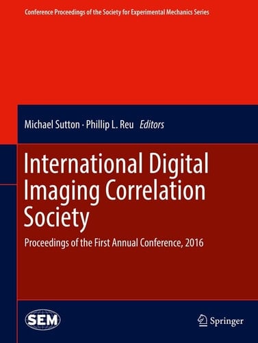 International Digital Imaging Correlation Society Proceedings of the First Annual Conference, 2016