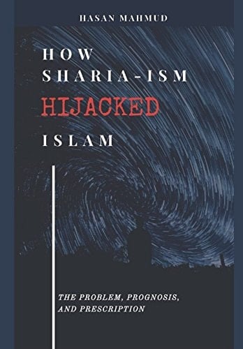 How Sharia-Ism Hijacked Islam The Problem, Prognosis, and Prescription
