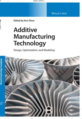 Additive Manufacturing Technology Design, Optimization, and Modeling