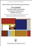 Indiscindibili. Giustizia, verità, misericordia: se mancano le prime due, l'ultima non è tale