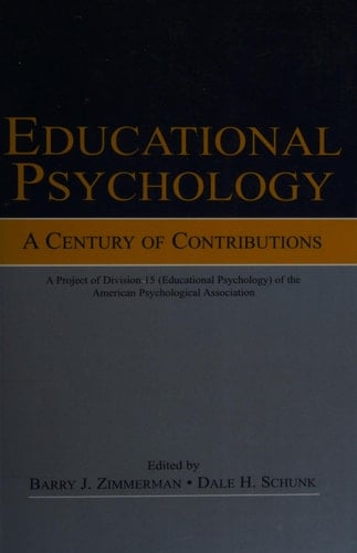 Educational Psychology: A Century of Contributions: A Project of Division 15 (educational Psychology) of the American Psychological Society