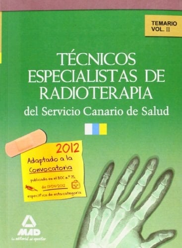 Técnicos especialistas de radioterapia del servicio canario de salud. Temario. Volumen ii