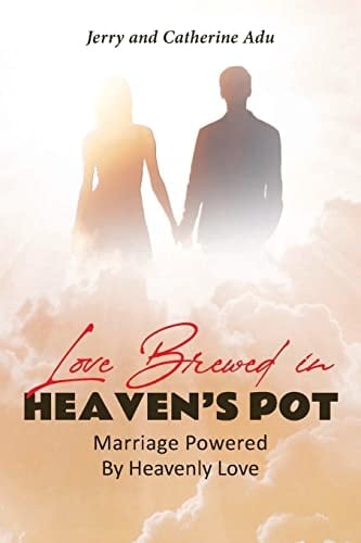 Love Brewed in Heaven's Pot Marriage Powered By Heavenly Love