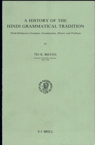 A History of the Hindi Grammatical Tradition Hindi-Hindustani Grammar, Grammarrians, History and Problems