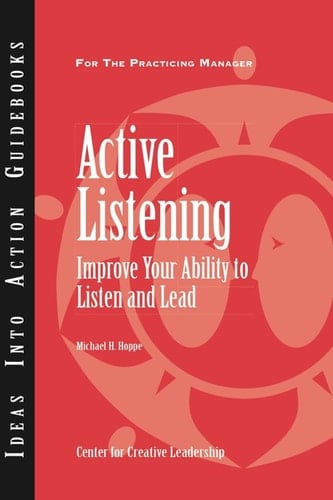 Active Listening: Improve Your Ability to Listen and Lead