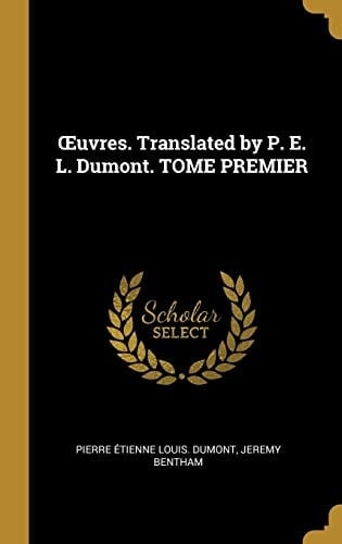 OEuvres. Translated by P. E. L. Dumont. TOME PREMIER