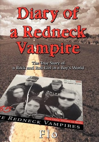 Diary of a Redneck Vampire The True Story of a Rock and Roll Girl in a Boy's World