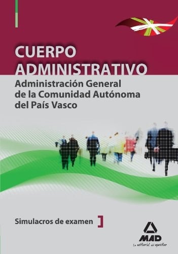 Cuerpo administrativo de la administración general de la comunidad autónoma del país vasco. Simulacros de examen