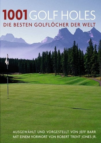 1001 Golf Holes die besten Golflöcher der Welt