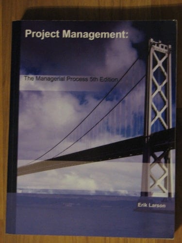 Project Management the Managerial Process by Erik Larson [Mcgraw Hill Higher Education,2010] [Paperback] 5th Edition