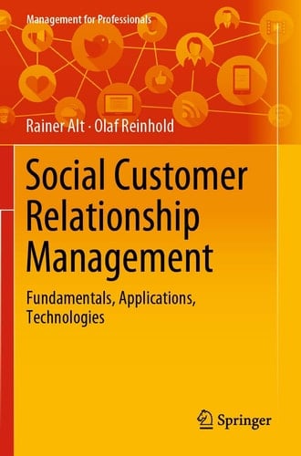 Social Customer Relationship Management Fundamentals, Applications, Technologies
