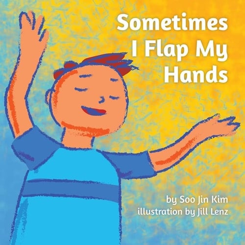 Sometimes I Flap My Hands