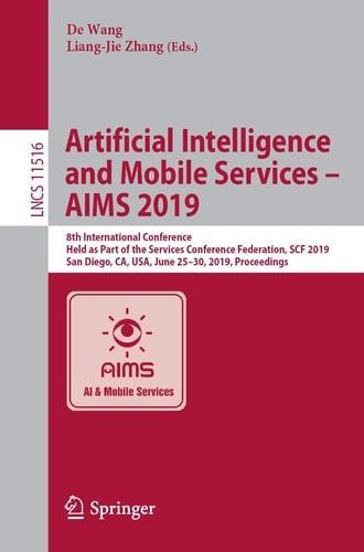 Artificial Intelligence and Mobile Services – AIMS 2019 8th International Conference, Held as Part of the Services Conference Federation, SCF 2019, San Diego, CA, USA, June 25–30, 2019, Proceedings
