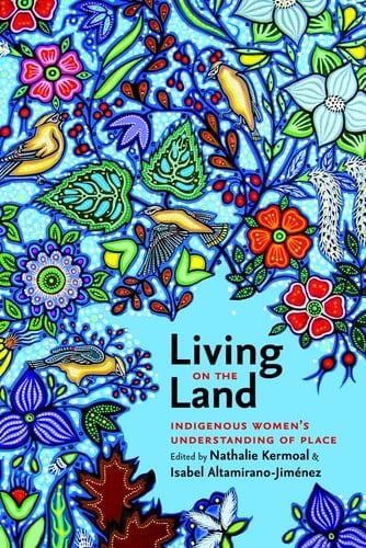 Living on the Land Indigenous Women’s Understanding of Place
