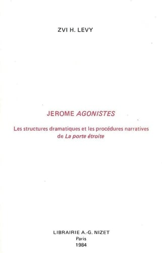 Jerome Agonistes Les Structures Dramatiques Et Les Procedures Narratives de la Porte Etroite