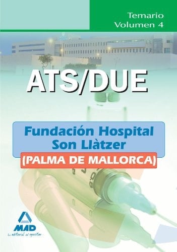 Ats/due de la fundación hospital son llàtzer (palma de mallorca). Temario. Volumen iv