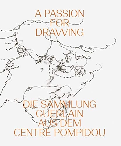 A passion for drawing die Sammlung Guerlain aus dem Centre Pompidou