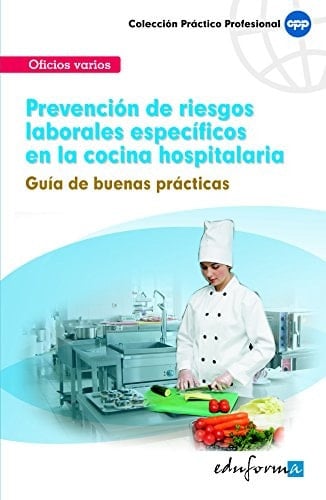 Prevención de riesgos laborales específicos en la cocina hospitalaria. Guía de buenas prácticas