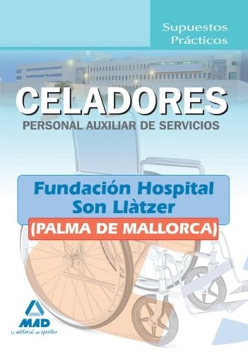 Celadores (personal auxiliar de servicios) de la fundación hospital son llàtzer (palma de mallorca). Supuestos prácticos