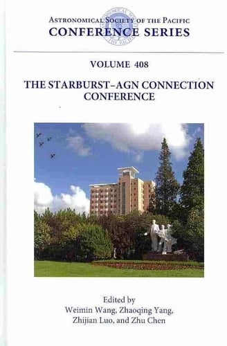 Starburst-AGN Connection : Proceedings of a Workshop Held at Shanghai Normal University, 27-31 October 2008