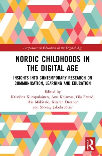 Nordic Childhoods in the Digital Age Insights Into Contemporary Research on Communication, Learning and Education
