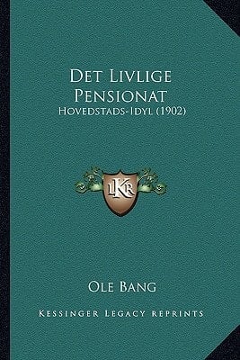 Det Livlige Pensionat: Hovedstads-Idyl (1902) (Danish Edition)