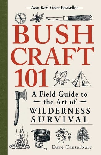 Bushcraft 101 A Field Guide to the Art of Wilderness Survival