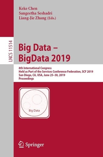Big Data – BigData 2019 8th International Congress, Held as Part of the Services Conference Federation, SCF 2019, San Diego, CA, USA, June 25–30, 2019, Proceedings