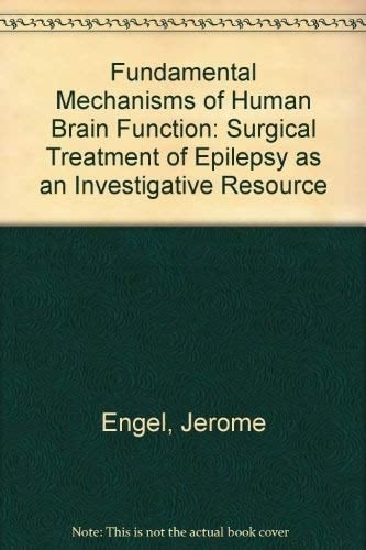 Fundamental Mechanisms of Human Brain Function: Surgical Treatment of Epilepsy As an Investigative Resource