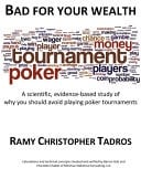 Bad for Your Wealth: a Scientific, Evidence-based Study of why You Should Avoid Playing Poker Tournaments