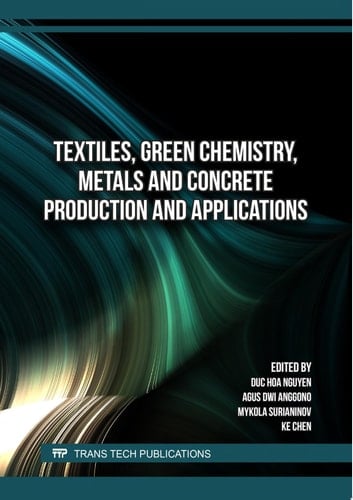 Textiles, Green Chemistry, Metals and Concrete Production and Applications