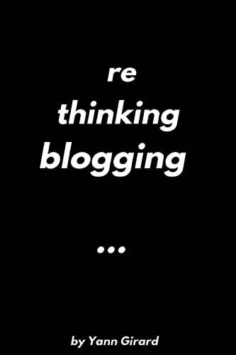 Rethinking Blogging Everything You Need to Know about Blogging in the 21st Century