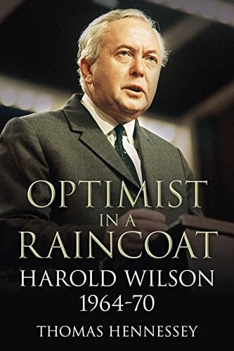 Optimist in a Raincoat Harold Wilson 1964-70
