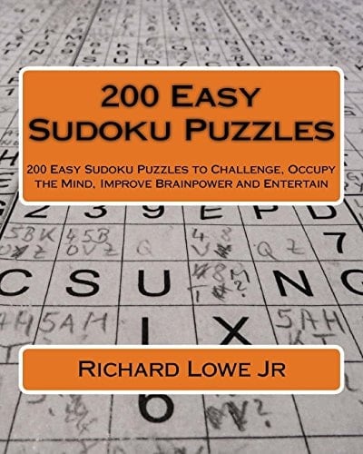 200 Easy Sudoku Puzzles 200 Easy Sudoku Puzzles to Challenge, Occupy the Mind, Improve Brainpower and Entertain