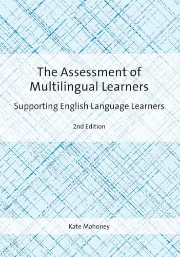 The Assessment of Multilingual Learners Supporting English Language Learners