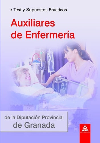 Auxiliares de enfermería de la diputación de granada. Test y supuestos prácticos