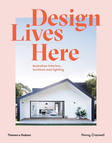 Design Lives Here Australian Interiors, Furniture and Lighting