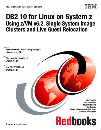 DB2 10 for Linux on System z Using z/VM v6.2, Single System Image Clusters and Live Guest Relocation