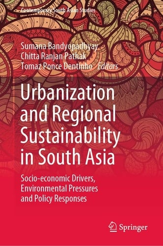 Urbanization and Regional Sustainability in South Asia Socio-economic Drivers, Environmental Pressures and Policy Responses