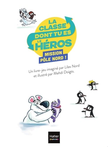 La classe dont tu es le héros - Pôle Nord - CP/CE1 6/7 ans