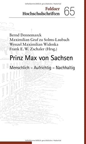 Prinz Max von Sachsen menschlich - aufrichtig - nachhaltig