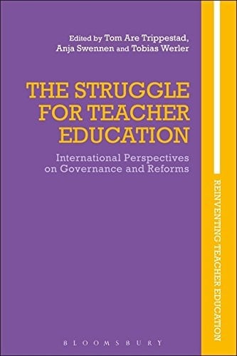 The Struggle for Teacher Education International Perspectives on Governance and Reforms