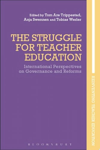 The Struggle for Teacher Education International Perspectives on Governance and Reforms