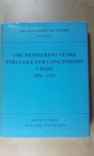 LM Ericsson 100 Years 1932-1976. Rescue. Reconstruction. Worldwide enterprise